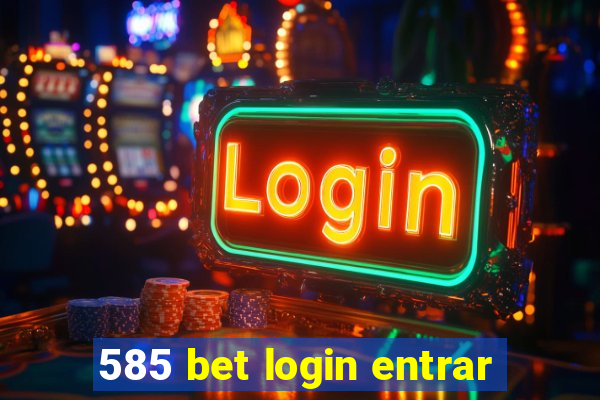 585 bet login entrar